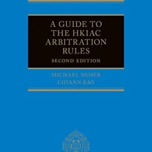 خرید و دانلود نسخه کامل کتاب زبان اصلی A Guide to the HKIAC Arbitration Rules 2nd Edition | دانلود کتاب خارجی