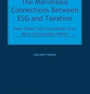 خرید و دانلود نسخه کامل کتاب زبان اصلی The Marvellous Connections Between ESG and Taxation: How Can Taxes Contribute to a More Sustainable World | دانلود کتاب خارجی