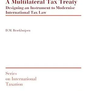 خرید و دانلود نسخه کامل کتاب زبان اصلی A Multilateral Tax Treaty: Designing an Instrument to Modernise International Tax Law (Series on International Taxation Book 64) | دانلود کتاب خارجی