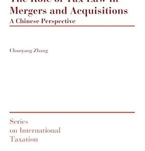 خرید و دانلود نسخه کامل کتاب زبان اصلی The Role of Tax Law in Mergers and Acquisitions: A Chinese Perspective (Series on International Taxation) | دانلود کتاب خارجی
