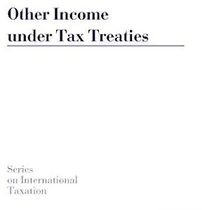 خرید و دانلود نسخه کامل کتاب زبان اصلی Other Income under Tax Treaties: An Analysis of Article 21 of the OECD Model Convention (Series on International Taxation Book 55) | دانلود کتاب خارجی