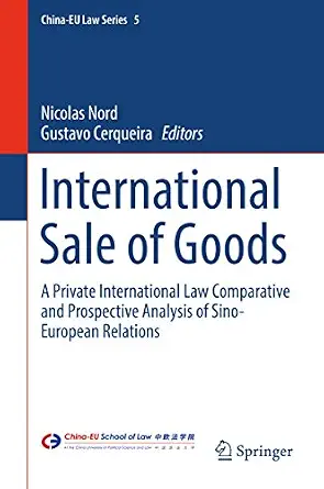 خرید و دانلود نسخه کامل کتاب زبان اصلی International Sale of Goods: A Private International Law Comparative and Prospective Analysis of Sino-European Relations (China-EU Law Series Book 5) | دانلود کتاب خارجی_6ac67881a7fa0.webp خرید و دانلود نسخه کامل کتاب زبان اصلی International Sale of Goods: A Private International Law Comparative and Prospective Analysis of Sino-European Relations (China-EU Law Series Book 5) | دانلود کتاب خارجی