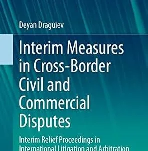 خرید و دانلود نسخه کامل کتاب زبان اصلی Interim Measures in Cross-Border Civil and Commercial Disputes: Interim Relief Proceedings in International Litigation and Arbitration (European Yearbook of International Economic Law 30) | دانلود کتاب خارجی