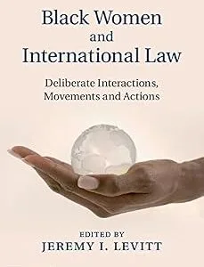 خرید و دانلود نسخه کامل کتاب زبان اصلی Black Women and International Law: Deliberate Interactions, Movements and Actions | دانلود کتاب خارجی