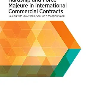 خرید و دانلود نسخه کامل کتاب زبان اصلی Hardship and Force Majeure in International Commercial Contracts: Dealing with Unforeseen Events in a Changing World | دانلود کتاب خارجی