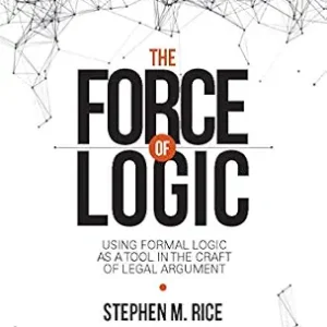 خرید و دانلود نسخه کامل کتاب زبان اصلی Force of Logic: Using Formal Logic as a Tool in the Craft of Legal Argument (NITA) | دانلود کتاب خارجی