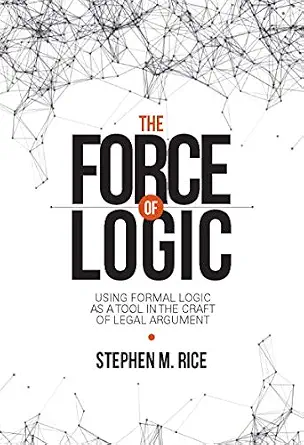 خرید و دانلود نسخه کامل کتاب زبان اصلی Force of Logic: Using Formal Logic as a Tool in the Craft of Legal Argument (NITA) | دانلود کتاب خارجی_6ac2cc9c97d5c.webp خرید و دانلود نسخه کامل کتاب زبان اصلی Force of Logic: Using Formal Logic as a Tool in the Craft of Legal Argument (NITA) | دانلود کتاب خارجی