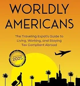 خرید و دانلود نسخه کامل کتاب زبان اصلی U.S. Taxes for Worldly Americans: The Traveling Expat’s Guide to Living, Working, and Staying Tax Compliant Abroad (Updated for 2025) | دانلود کتاب خارجی