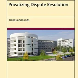 خرید و دانلود نسخه کامل کتاب زبان اصلی Privatizing Dispute Resolution: Trends and Limits (Studies of the Max Planck Institute Luxembourg for International, European and Regulatory Procedural Law Book 18) [Print Replica] Kindle Edition | دانلود کتاب خارجی