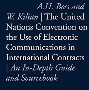 خرید و دانلود نسخه کامل کتاب زبان اصلی The United Nations Convention on the Use of Electronic Communications in International Contracts: An In-Depth Guide and Sourcebook | دانلود کتاب خارجی