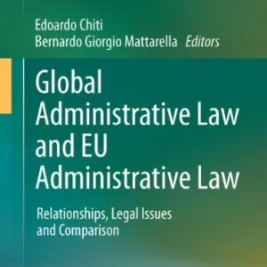 خرید و دانلود نسخه کامل کتاب زبان اصلی Global Administrative Law and EU Administrative Law: Relationships, Legal Issues and Comparison 2011th Edition | دانلود کتاب خارجی