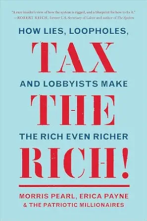 خرید و دانلود نسخه کامل کتاب زبان اصلی Tax the Rich!: How Lies, Loopholes, and Lobbyists Make the Rich Even Richer | دانلود کتاب خارجی_6ac7d1b85d5ff.webp خرید و دانلود نسخه کامل کتاب زبان اصلی Tax the Rich!: How Lies, Loopholes, and Lobbyists Make the Rich Even Richer | دانلود کتاب خارجی