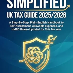 خرید و دانلود نسخه کامل کتاب زبان اصلی SIMPLIFIED UK TAX GUIDE 2025/2026: A Step-By-Step, Plain-English Handbook to Self-Assessment, Allowable Expenses, and HMRC Rules—Updated for This Tax Year | دانلود کتاب خارجی