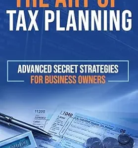 خرید و دانلود نسخه کامل کتاب زبان اصلی The Art of Tax Planning: Advanced Secret Strategies for Business Owners | دانلود کتاب خارجی