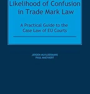 خرید و دانلود نسخه کامل کتاب زبان اصلی Likelihood of Confusion in Trade Mark Law: A Practical Guide to the Case Law of EU Courts | دانلود کتاب خارجی