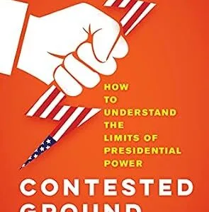 خرید و دانلود نسخه کامل کتاب زبان اصلی Contested Ground: How to Understand the Limits of Presidential Power | دانلود کتاب خارجی