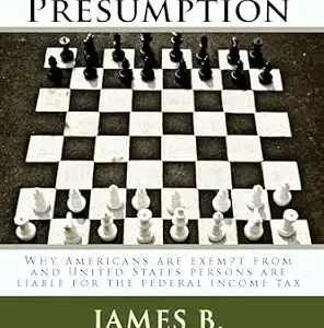خرید و دانلود نسخه کامل کتاب زبان اصلی The Rebutted Presumption: Why Americans are exempt from and United States persons are liable for the federal income tax | دانلود کتاب خارجی