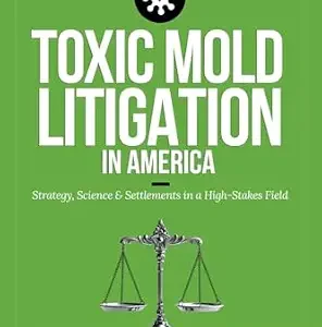 خرید و دانلود نسخه کامل کتاب زبان اصلی Toxic Mold Litigation in America: Strategy, Science & Settlements in a High-Stakes Field | دانلود کتاب خارجی