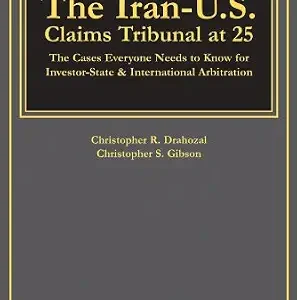 خرید و دانلود نسخه کامل کتاب زبان اصلی The Iran-U.S. Claims Tribunal at 25: The Cases Everyone Needs to Know for Investor-State & International Arbitration | دانلود کتاب خارجی