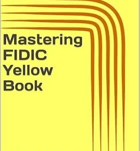 خرید و دانلود نسخه کامل کتاب زبان اصلی Mastering FIDIC Yellow Book: A Subcontractor’s Guide to Success (Mastering FIDIC Contracts) | دانلود کتاب خارجی