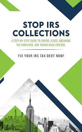 خرید و دانلود نسخه کامل کتاب زبان اصلی Stop IRS Collections: A Step By Step Guide to Ending Levies, Breaking Tax Paralysis, and Taking Back Control | دانلود کتاب خارجی_6ac7ffc018fce.webp خرید و دانلود نسخه کامل کتاب زبان اصلی Stop IRS Collections: A Step By Step Guide to Ending Levies, Breaking Tax Paralysis, and Taking Back Control | دانلود کتاب خارجی