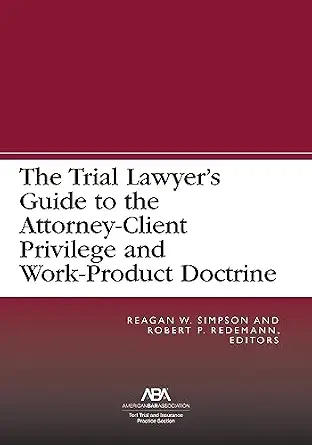 خرید و دانلود نسخه کامل کتاب زبان اصلی The Trial Lawyer’s Guide to the Attorney-Client Privilege and Work-Product Doctrine | دانلود کتاب خارجی_6ac2d66097210.webp خرید و دانلود نسخه کامل کتاب زبان اصلی The Trial Lawyer’s Guide to the Attorney-Client Privilege and Work-Product Doctrine | دانلود کتاب خارجی