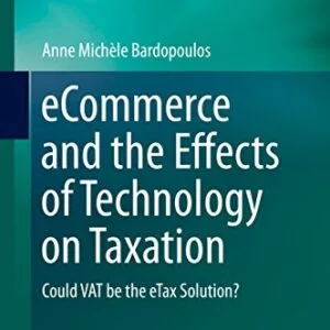 خرید و دانلود نسخه کامل کتاب زبان اصلی eCommerce and the Effects of Technology on Taxation: Could VAT be the eTax Solution? (Law, Governance and Technology Series Book 22) 2015th Edition | دانلود کتاب خارجی