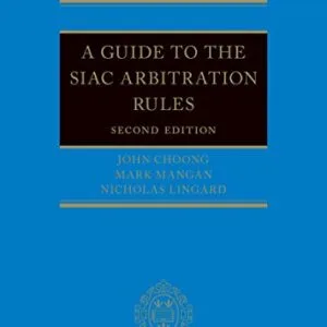خرید و دانلود نسخه کامل کتاب زبان اصلی A Guide to the SIAC Arbitration Rules 2nd Edition | دانلود کتاب خارجی
