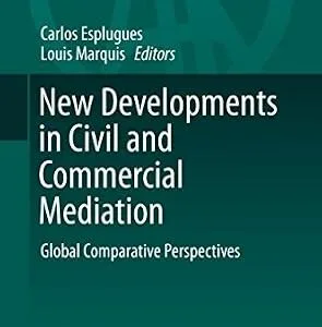 خرید و دانلود نسخه کامل کتاب زبان اصلی New Developments in Civil and Commercial Mediation: Global Comparative Perspectives (Ius Comparatum – Global Studies in Comparative Law Book 6) | دانلود کتاب خارجی