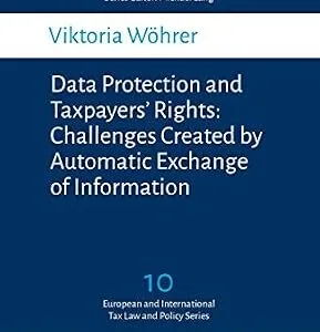 خرید و دانلود نسخه کامل کتاب زبان اصلی Data Protection and Taxpayers’ Rights: Challenges Created by Automatic Exchange of Information (WU – Tax Law and Policy Series Book 10) | دانلود کتاب خارجی