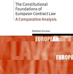 خرید و دانلود نسخه کامل کتاب زبان اصلی The Constitutional Foundations of European Contract Law: A Comparative Analysis (Oxford Studies in European Law) | دانلود کتاب خارجی