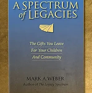 خرید و دانلود نسخه کامل کتاب زبان اصلی A Spectrum of Legacies: The Gifts You Leave For Your Children and Community | دانلود کتاب خارجی
