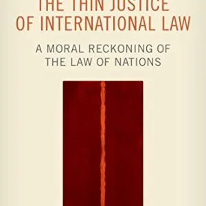 خرید و دانلود نسخه کامل کتاب زبان اصلی The Thin Justice of International Law: A Moral Reckoning of the Law of Nations Reprint Edition | دانلود کتاب خارجی