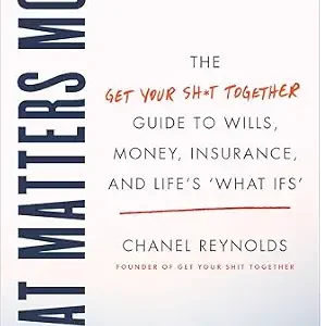 خرید و دانلود نسخه کامل کتاب زبان اصلی What Matters Most: The Get Your Sh*t Together Guide to Wills, Money, Insurance, and Life’s “What-ifs” | دانلود کتاب خارجی