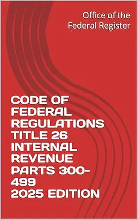 خرید و دانلود نسخه کامل کتاب زبان اصلی CODE OF FEDERAL REGULATIONS TITLE 26 INTERNAL REVENUE PARTS 300-499 2025 EDITION | دانلود کتاب خارجی_6ac9d809e347c.webp خرید و دانلود نسخه کامل کتاب زبان اصلی CODE OF FEDERAL REGULATIONS TITLE 26 INTERNAL REVENUE PARTS 300-499 2025 EDITION | دانلود کتاب خارجی
