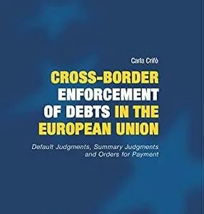 خرید و دانلود نسخه کامل کتاب زبان اصلی Cross-Border Enforcement of Debts in the European Union, Default Judgments, Summary Judgments and Orders for Payment: Default Judgments, Summary Judgments and Orders for Payment | دانلود کتاب خارجی