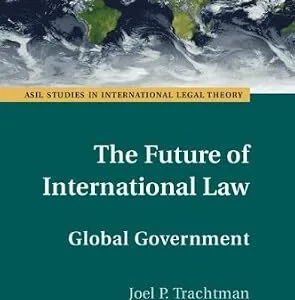 خرید و دانلود نسخه کامل کتاب زبان اصلی The Future of International Law: Global Government (ASIL Studies in International Legal Theory) | دانلود کتاب خارجی