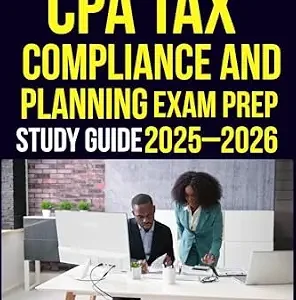 خرید و دانلود نسخه کامل کتاب زبان اصلی CPA Tax Compliance and Planning Exam Prep Study Guide 2025–2026: 300+ Practice Questions with Detailed Answer Explanations and Expert Exam Tips to Master the CPA Core Exam | دانلود کتاب خارجی