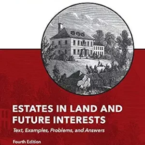 خرید و دانلود نسخه کامل کتاب زبان اصلی A Student’s Guide to Estates in Land and Future Interests: Text, Examples, Problems, and Answers, Fourth Edition | دانلود کتاب خارجی