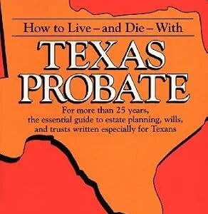 خرید و دانلود نسخه کامل کتاب زبان اصلی How to Live and Die with Texas Probate | دانلود کتاب خارجی