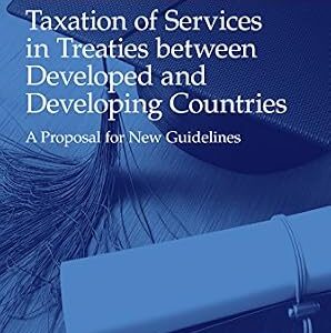 خرید و دانلود نسخه کامل کتاب زبان اصلی Taxation of Services in Treaties between Developed and Developing Countries: A Proposal for New Guidelines (IBFD Doctoral Series Book 39) | دانلود کتاب خارجی