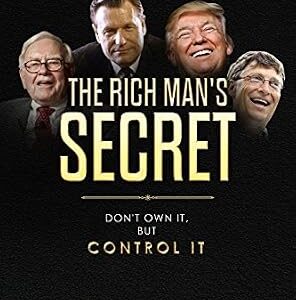 خرید و دانلود نسخه کامل کتاب زبان اصلی The Rich Man’s Secret: Don’t own it, but Control it | دانلود کتاب خارجی