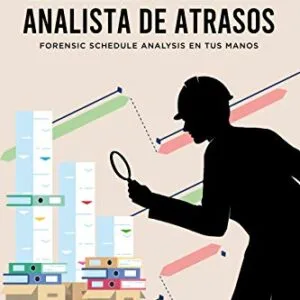 خرید و دانلود نسخه کامل کتاب زبان اصلی SE BUSCA ANALISTA DE ATRASOS: Forensic Schedule Analysis en tus manos (Spanish Edition) Kindle Edition | دانلود کتاب خارجی