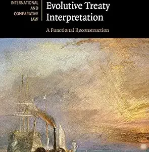 خرید و دانلود نسخه کامل کتاب زبان اصلی Static and Evolutive Treaty Interpretation: A Functional Reconstruction (Cambridge Studies in International and Comparative Law Book 124) | دانلود کتاب خارجی