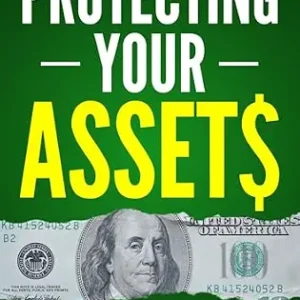 خرید و دانلود نسخه کامل کتاب زبان اصلی Protecting Your Assets: How to Build a Bulletproof Financial Fortress, Shield Your Wealth from Lawsuits, and Avoid Probate | دانلود کتاب خارجی