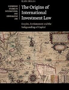 خرید و دانلود نسخه کامل کتاب زبان اصلی The Origins of International Investment Law: Empire, Environment and the Safeguarding of Capital (Cambridge Studies in International and Comparative Law Book 99) | دانلود کتاب خارجی