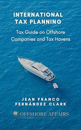 خرید و دانلود نسخه کامل کتاب زبان اصلی International Tax Planning: Tax Guide on Offshore Companies and Tax Havens | دانلود کتاب خارجی_6ac7e271a063d.jpeg خرید و دانلود نسخه کامل کتاب زبان اصلی International Tax Planning: Tax Guide on Offshore Companies and Tax Havens | دانلود کتاب خارجی