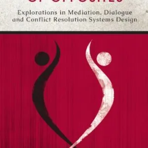 خرید و دانلود نسخه کامل کتاب زبان اصلی The Dance of Opposites: Explorations in Mediation, Dialogue and Conflict Resolution Systems Kindle Edition | دانلود کتاب خارجی