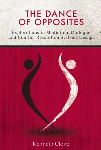 خرید و دانلود نسخه کامل کتاب زبان اصلی The Dance of Opposites: Explorations in Mediation, Dialogue and Conflict Resolution Systems Kindle Edition | دانلود کتاب خارجی_6ac261cad720c.jpeg خرید و دانلود نسخه کامل کتاب زبان اصلی The Dance of Opposites: Explorations in Mediation, Dialogue and Conflict Resolution Systems Kindle Edition | دانلود کتاب خارجی