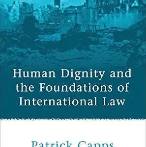 خرید و دانلود نسخه کامل کتاب زبان اصلی Human Dignity and the Foundations of International Law (Studies in International Law Book 23) | دانلود کتاب خارجی